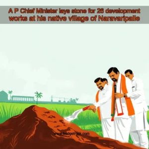 Read more about the article A  P  Chief Minister lays stone for 26 development works at his native village of Naravaripalle