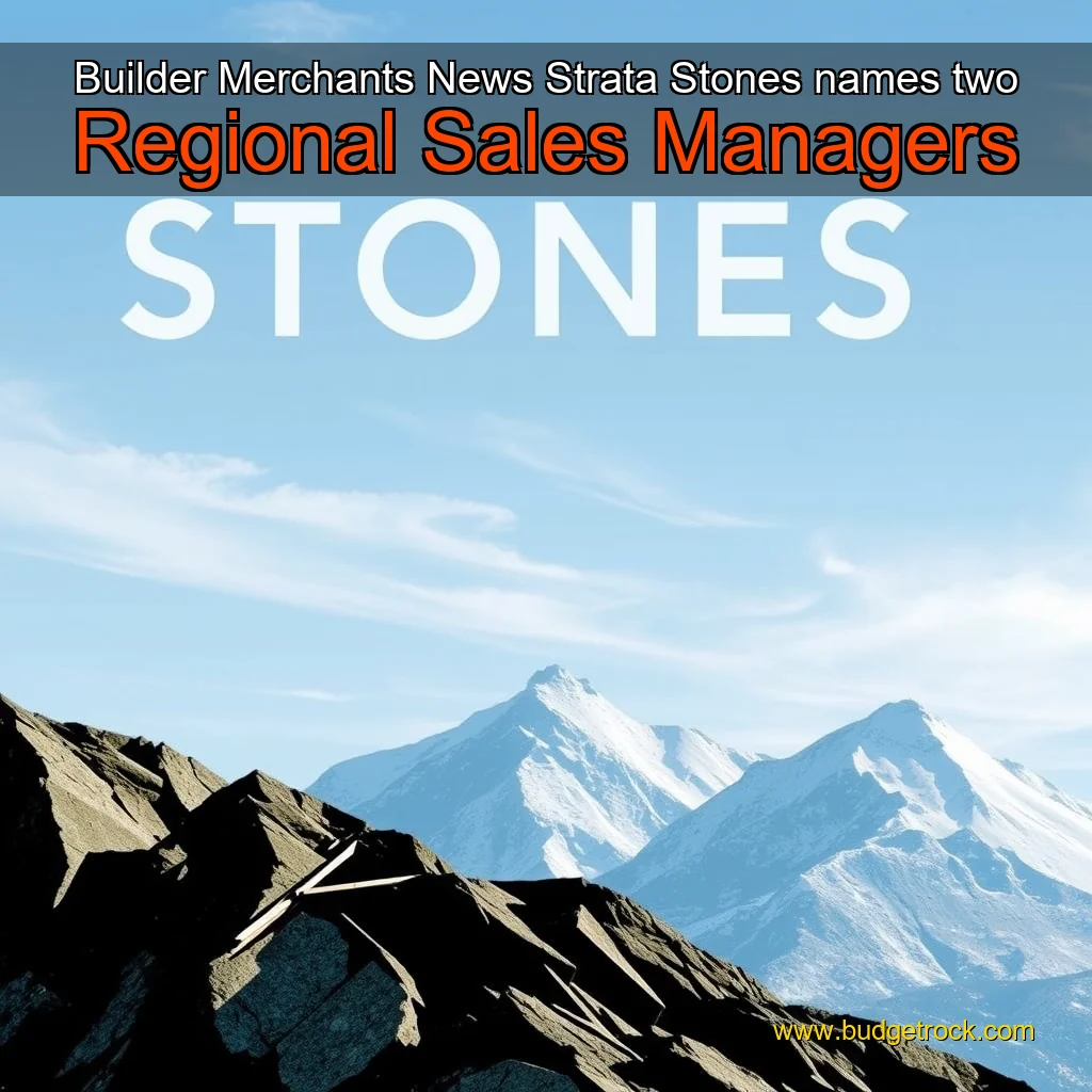 You are currently viewing Builder Merchants News  Strata Stones names two Regional Sales Managers