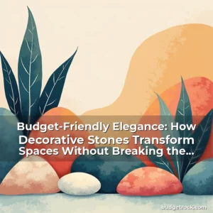 Artistic representation for Budget-Friendly Elegance: How Decorative Stones Transform Spaces Without Breaking the Bank