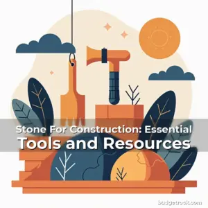 Artistic representation for Stone For Construction: Essential Tools and Resources