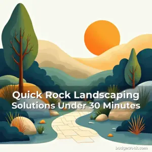 Artistic representation for Quick Rock Landscaping Solutions Under 30 Minutes