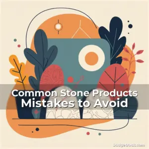 Artistic representation for Common Stone Products Mistakes to Avoid