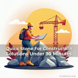 Artistic representation for Quick Stone For Construction Solutions Under 30 Minutes